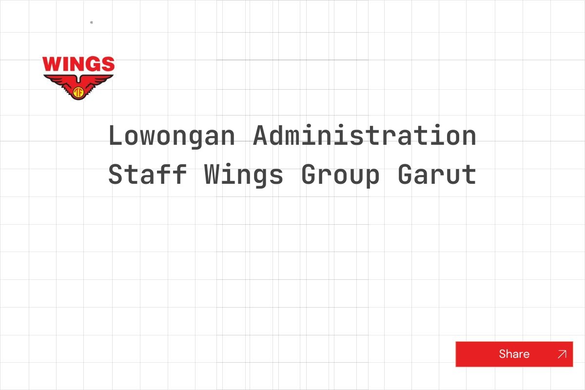 Lowongan Administration Staff Wings Group Garut
