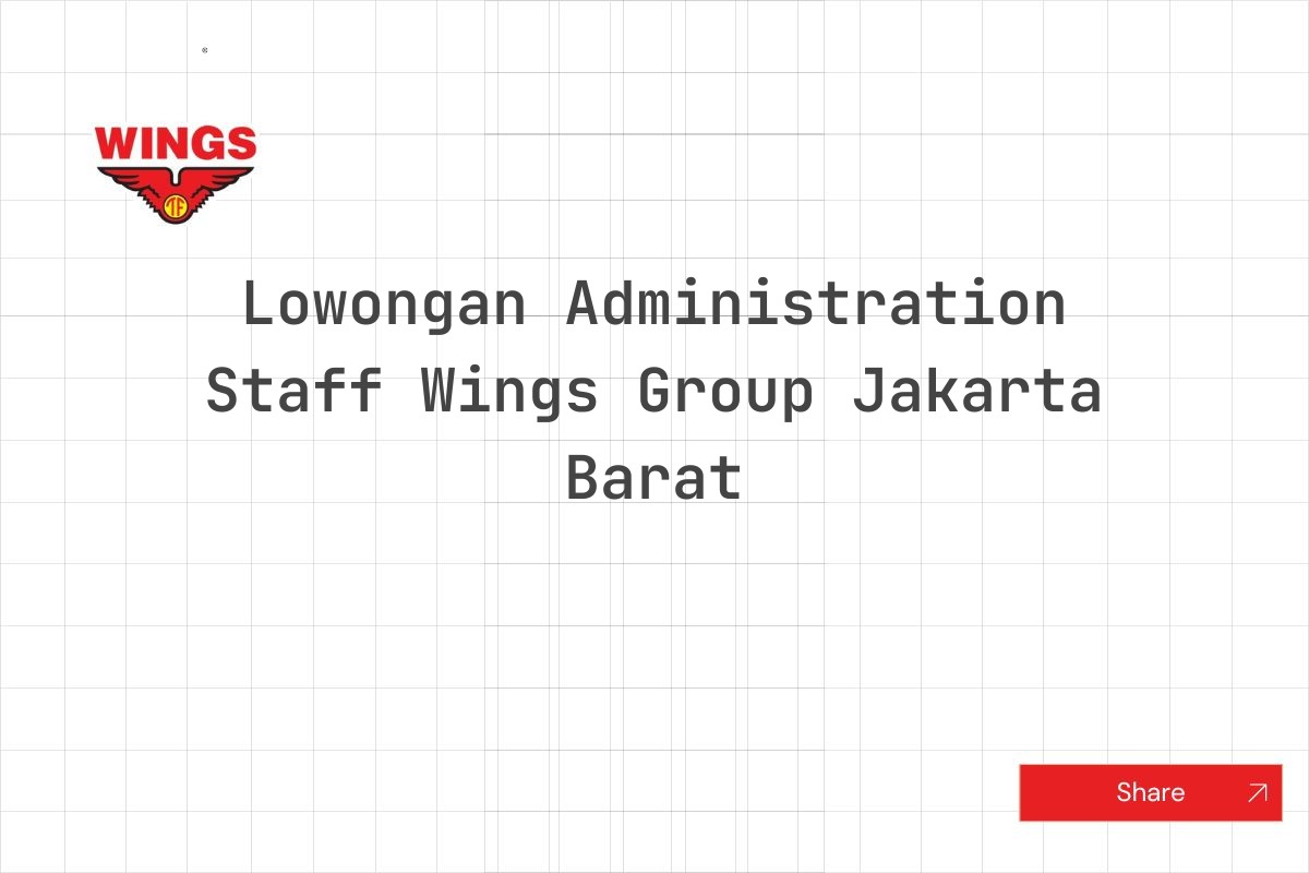 Lowongan Administration Staff Wings Group Jakarta Barat