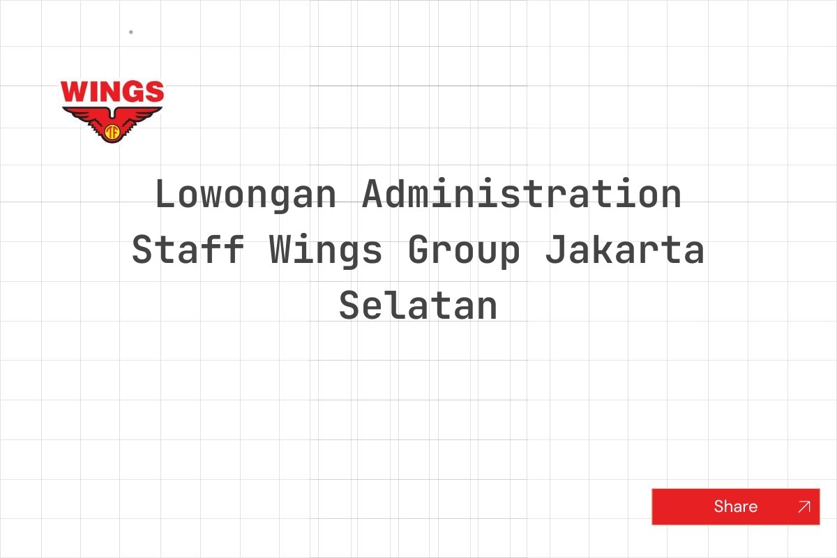 Lowongan Administration Staff Wings Group Jakarta Selatan