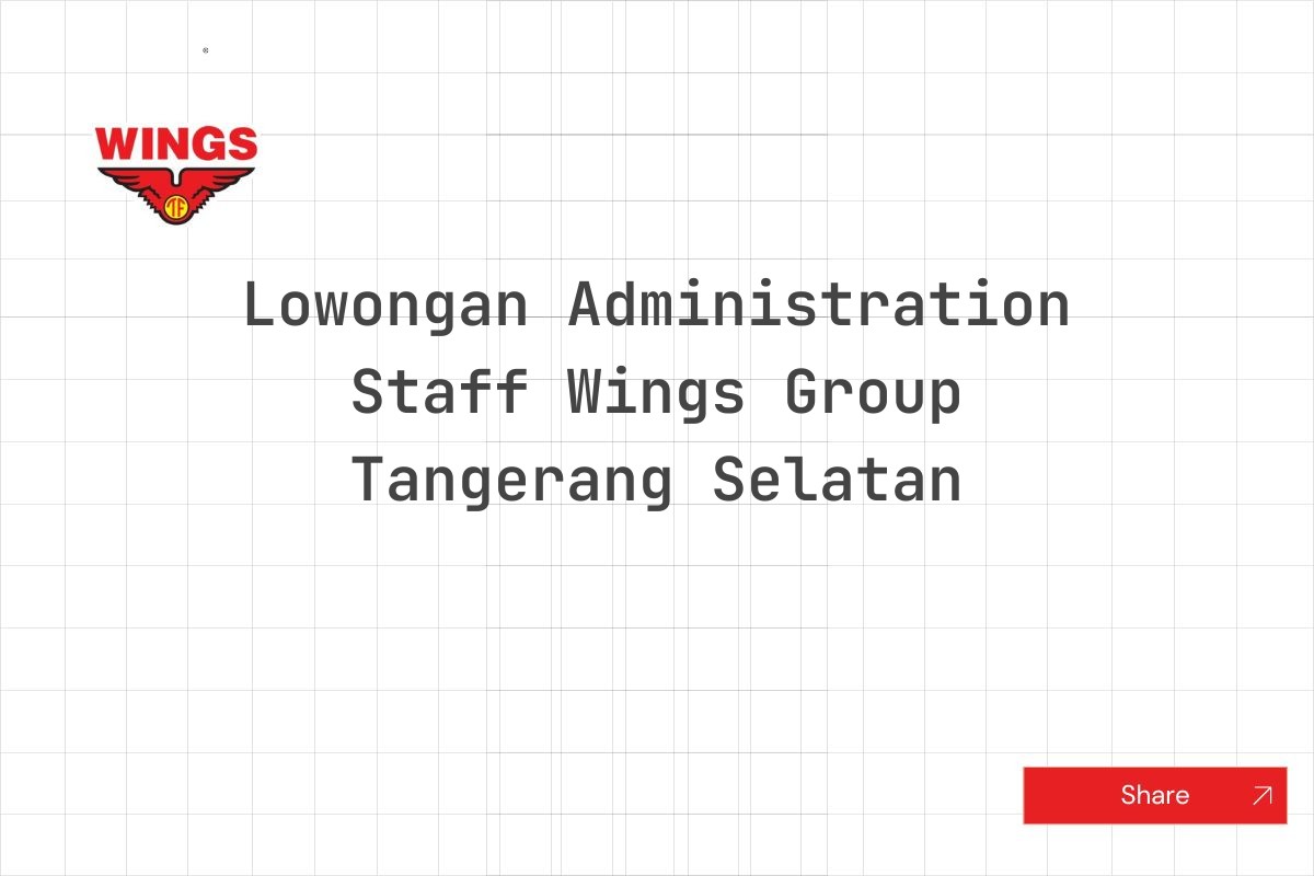Lowongan Administration Staff Wings Group Tangerang Selatan