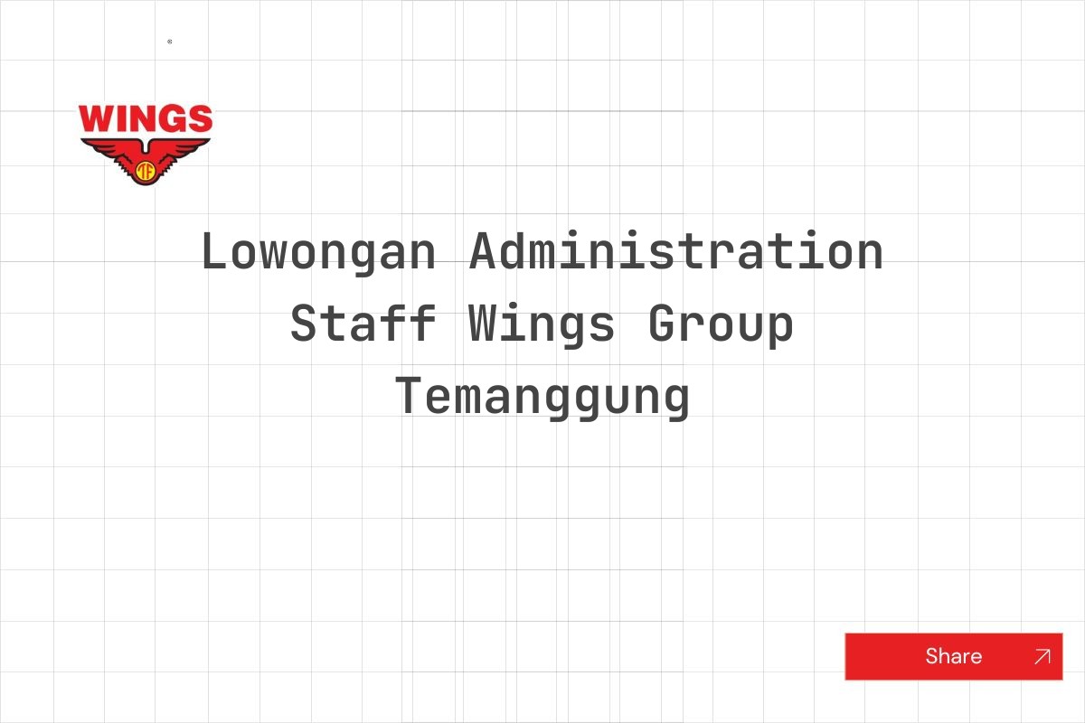 Lowongan Administration Staff Wings Group Temanggung