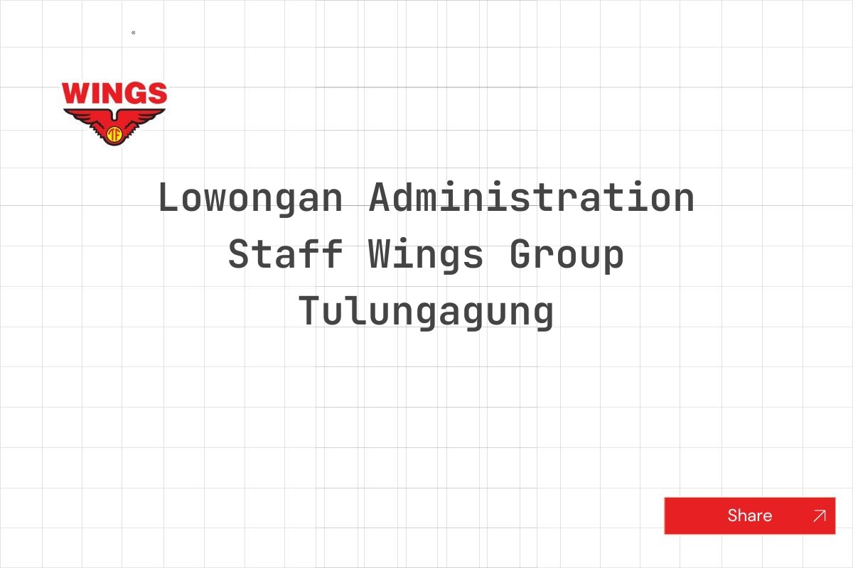 Lowongan Administration Staff Wings Group Tulungagung