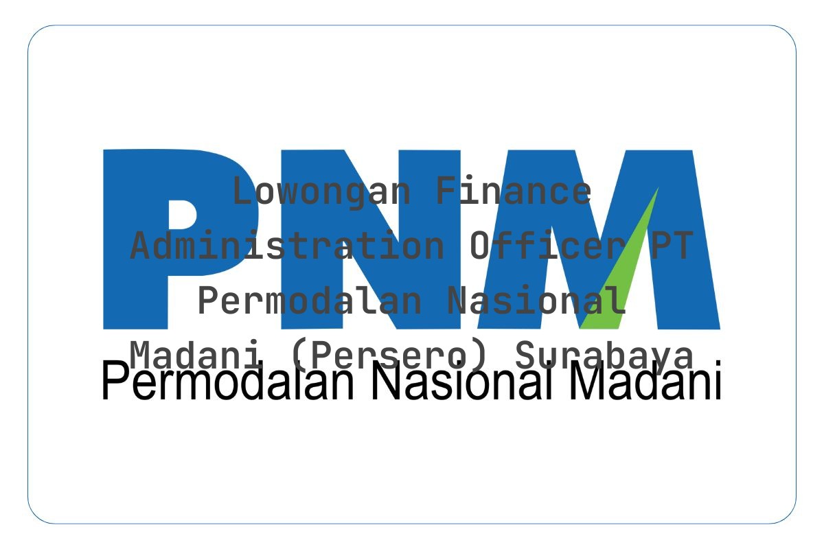 Lowongan Finance Administration Officer PT Permodalan Nasional Madani (Persero) Surabaya