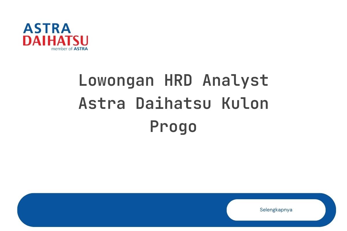 Lowongan HRD Analyst Astra Daihatsu Kulon Progo