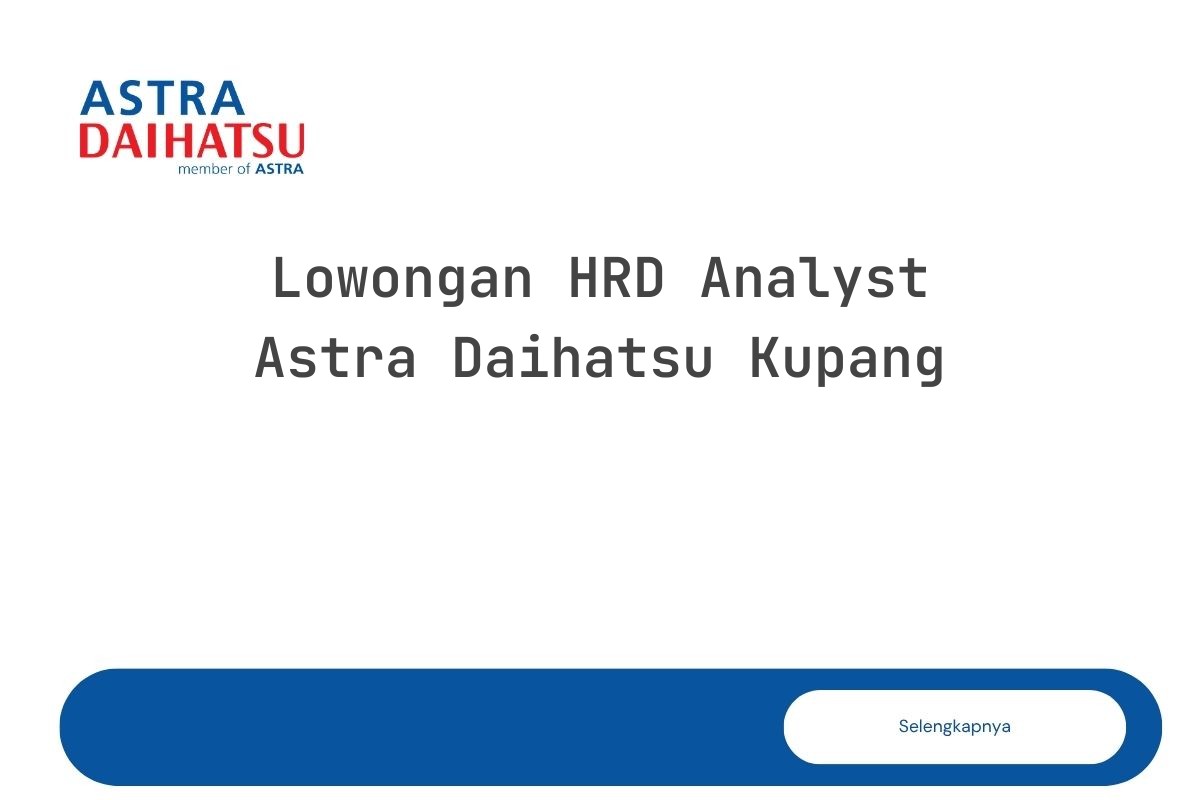 Lowongan HRD Analyst Astra Daihatsu Kupang