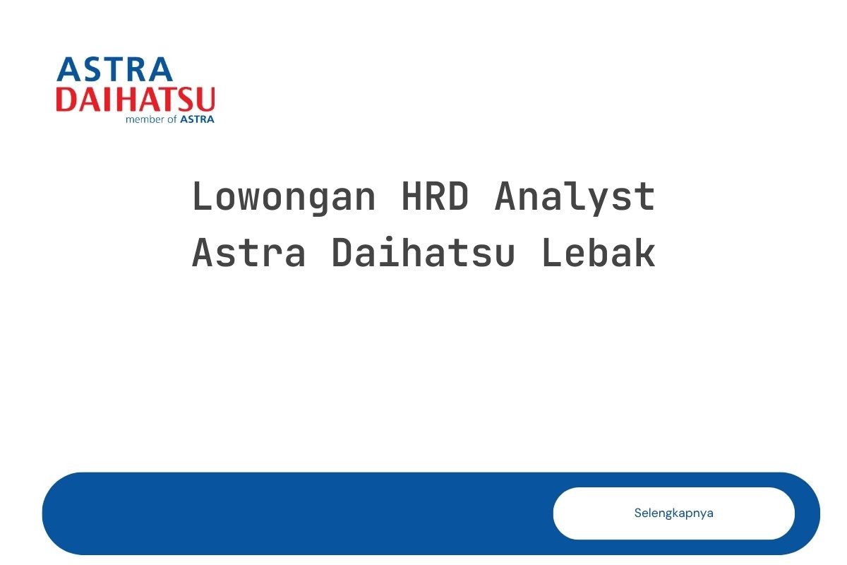 Lowongan HRD Analyst Astra Daihatsu Lebak