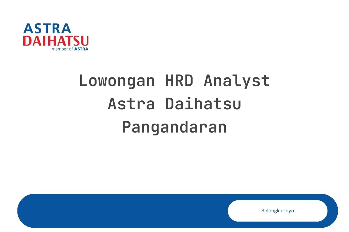Lowongan HRD Analyst Astra Daihatsu Pangandaran