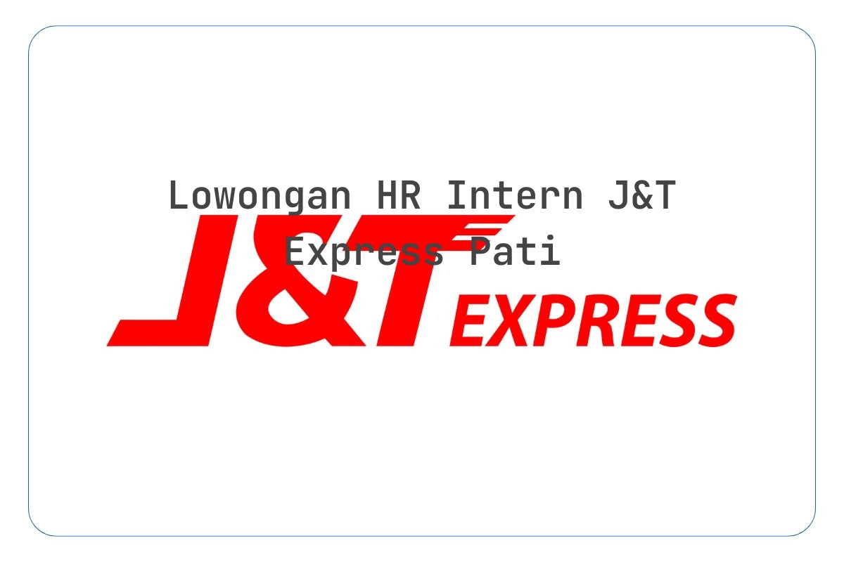 Lowongan HR Intern J&T Express Pati