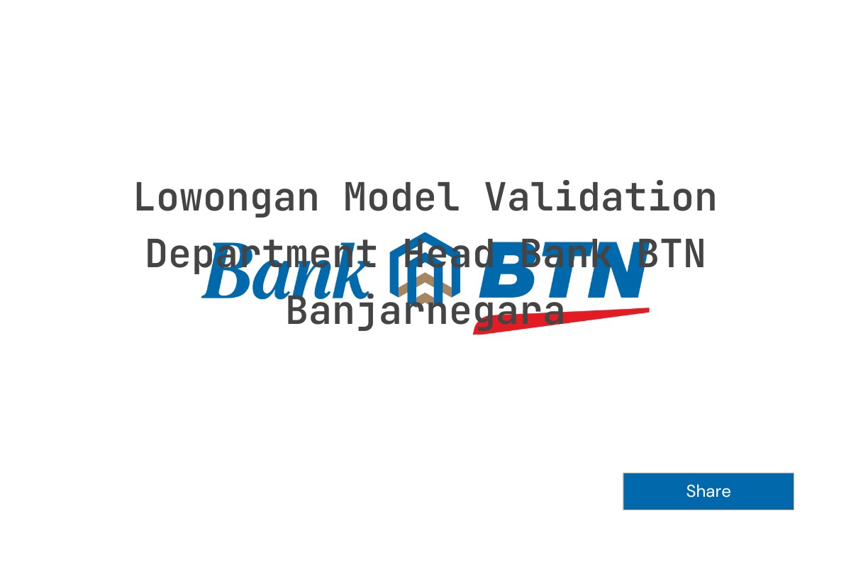 Lowongan Model Validation Department Head Bank BTN Banjarnegara
