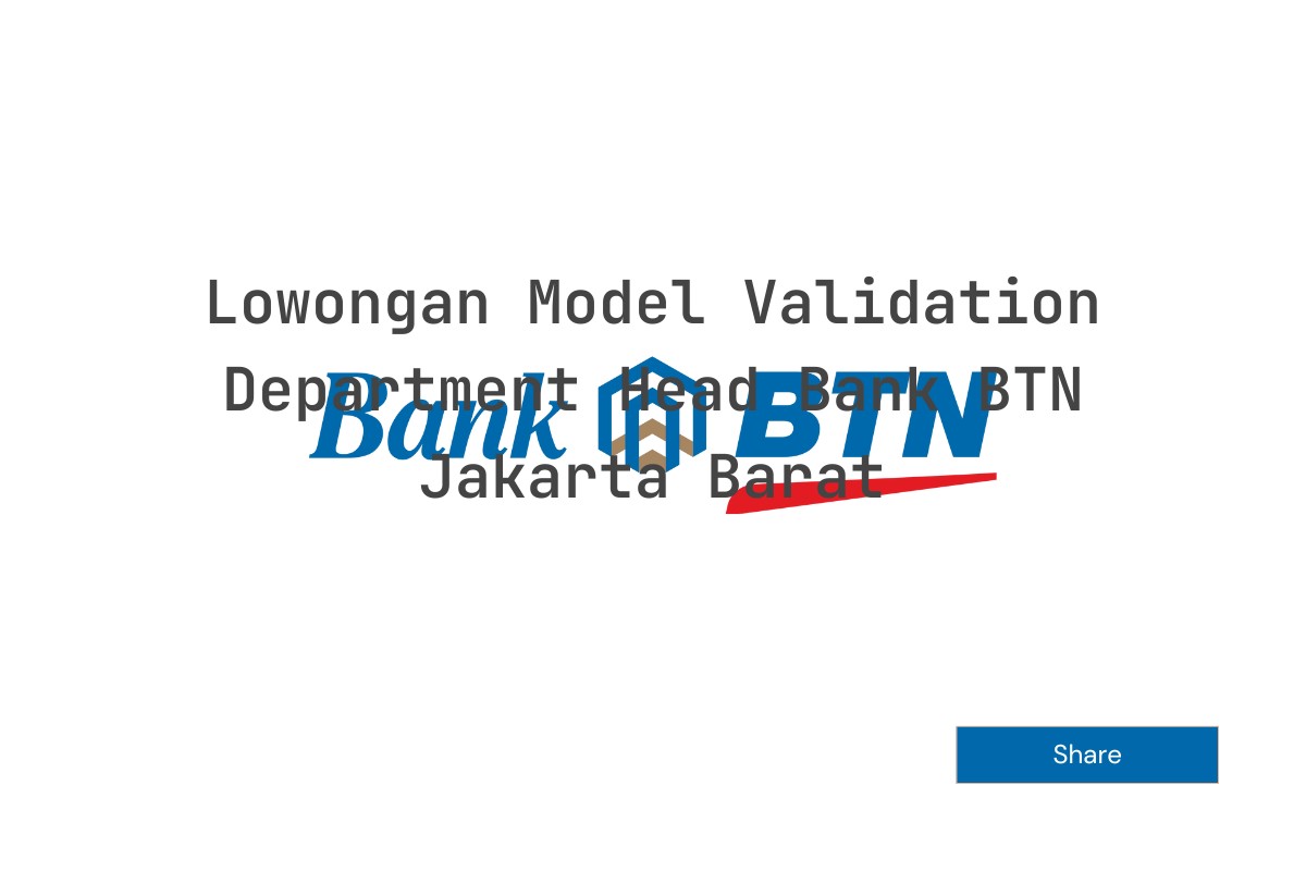 Lowongan Model Validation Department Head Bank BTN Jakarta Barat