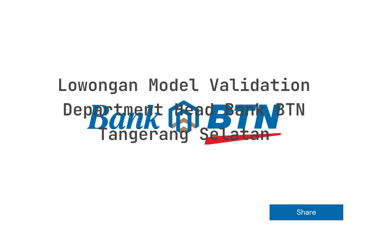 Lowongan Model Validation Department Head Bank BTN Tangerang Selatan