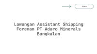 Lowongan Assistant Shipping Foreman PT Adaro Minerals Bangkalan