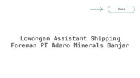 Lowongan Assistant Shipping Foreman PT Adaro Minerals Banjar