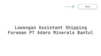 Lowongan Assistant Shipping Foreman PT Adaro Minerals Bantul