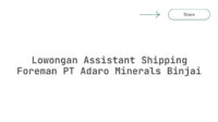 Lowongan Assistant Shipping Foreman PT Adaro Minerals Binjai
