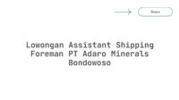 Lowongan Assistant Shipping Foreman PT Adaro Minerals Bondowoso
