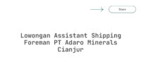 Lowongan Assistant Shipping Foreman PT Adaro Minerals Cianjur