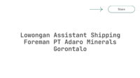 Lowongan Assistant Shipping Foreman PT Adaro Minerals Gorontalo