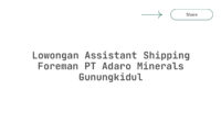Lowongan Assistant Shipping Foreman PT Adaro Minerals Gunungkidul