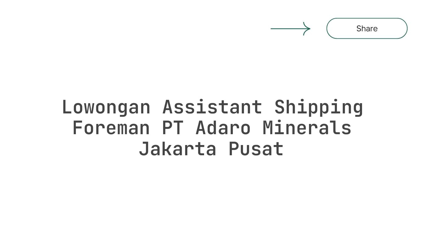 Lowongan Assistant Shipping Foreman PT Adaro Minerals Jakarta Pusat