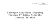 Lowongan Assistant Shipping Foreman PT Adaro Minerals Jakarta Selatan