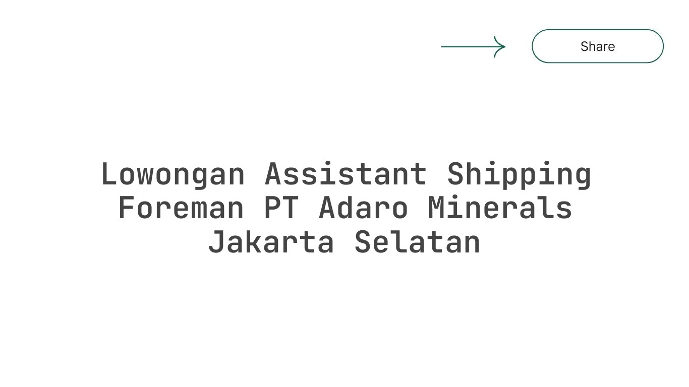 Lowongan Assistant Shipping Foreman PT Adaro Minerals Jakarta Selatan
