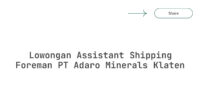 Lowongan Assistant Shipping Foreman PT Adaro Minerals Klaten