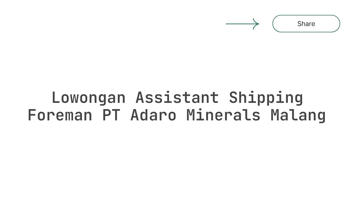 Lowongan Assistant Shipping Foreman PT Adaro Minerals Malang