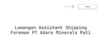 Lowongan Assistant Shipping Foreman PT Adaro Minerals Pati