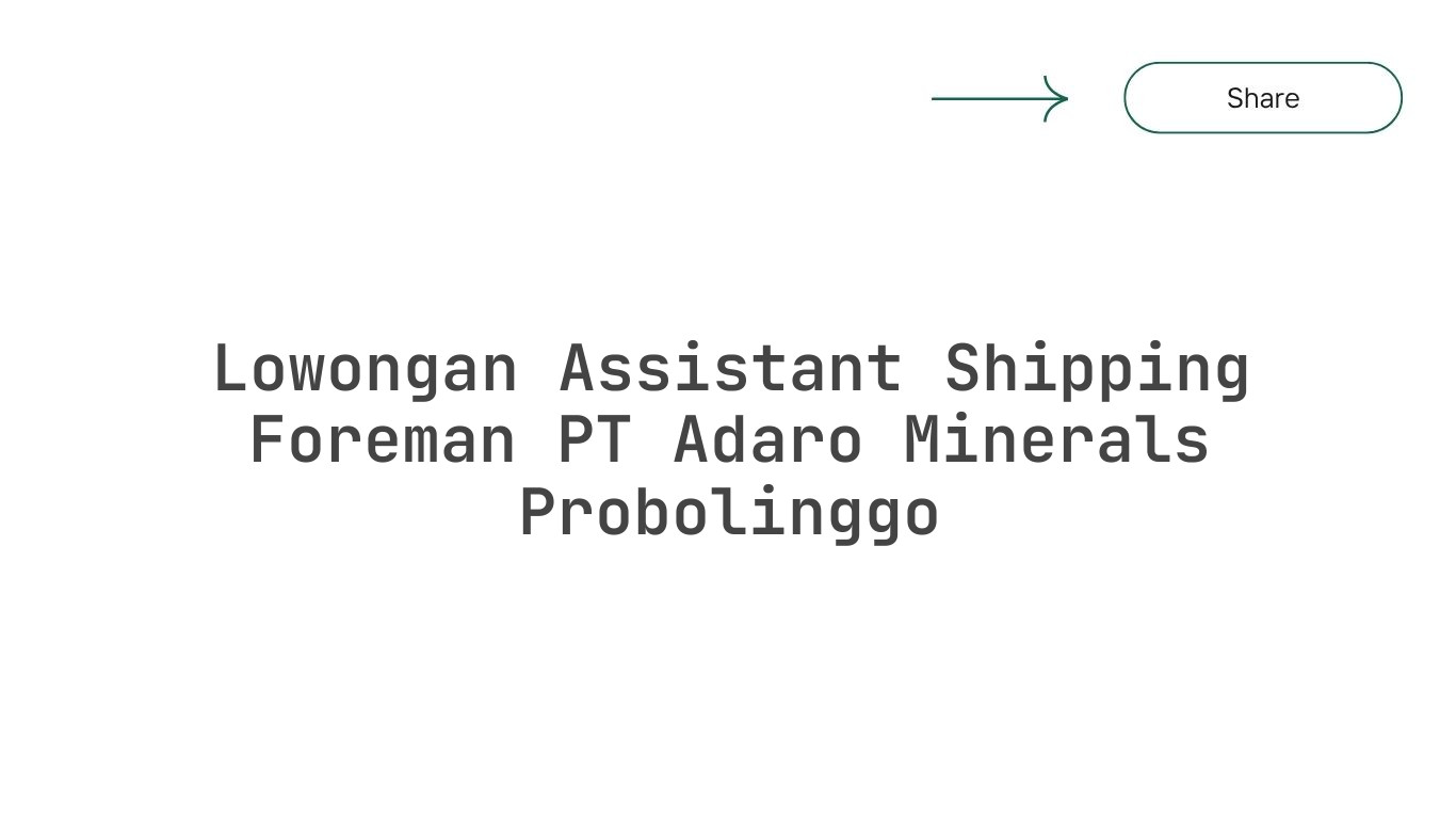 Lowongan Assistant Shipping Foreman PT Adaro Minerals Probolinggo
