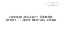Lowongan Assistant Shipping Foreman PT Adaro Minerals Serang