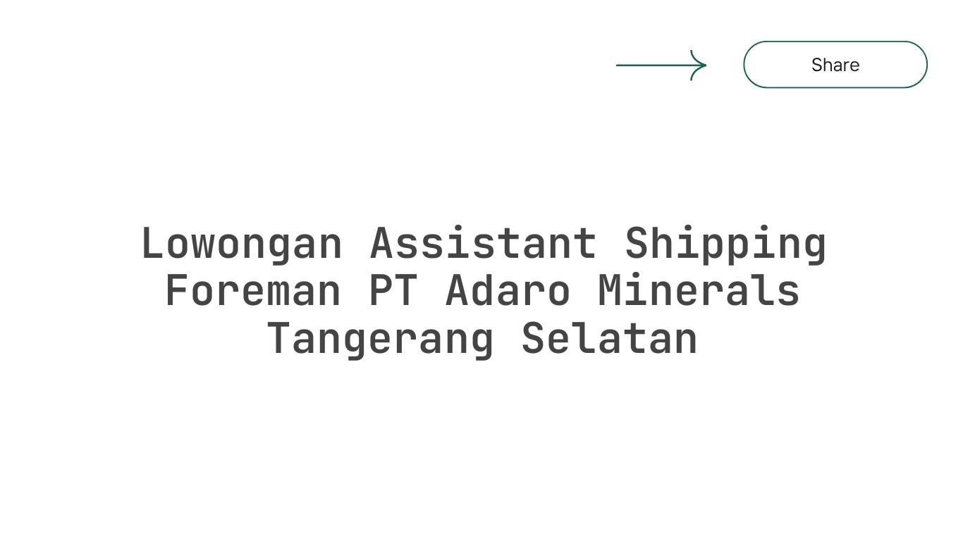 Lowongan Assistant Shipping Foreman PT Adaro Minerals Tangerang Selatan